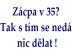 Z�cpa se pr� ned� ovlivnit